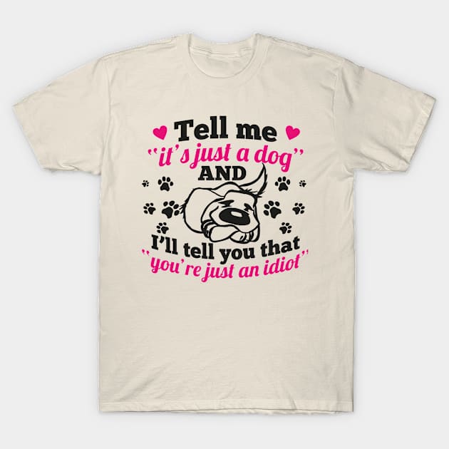 just a dog just an idiot T-Shirt by nektarinchen